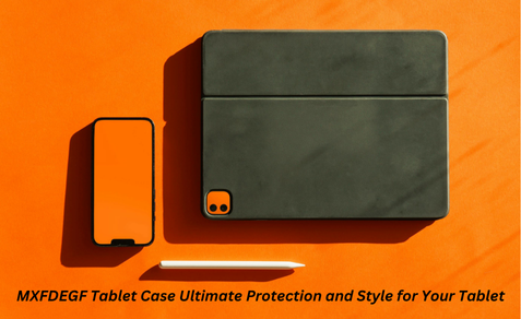 mxfdegf tablet case